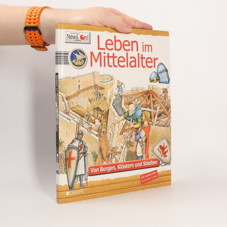 Renzo Rossi Leben im Mittelalter. Von Burgen, Klöstern und Städten