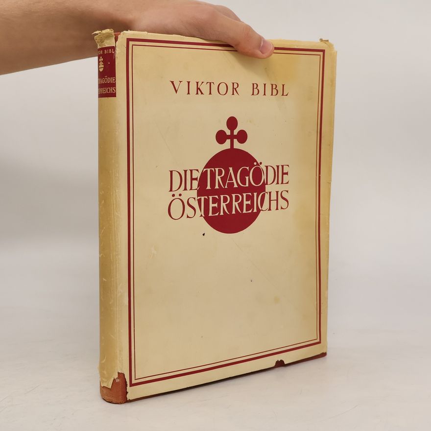 Viktor Bibl Die Tragödie Österreichs