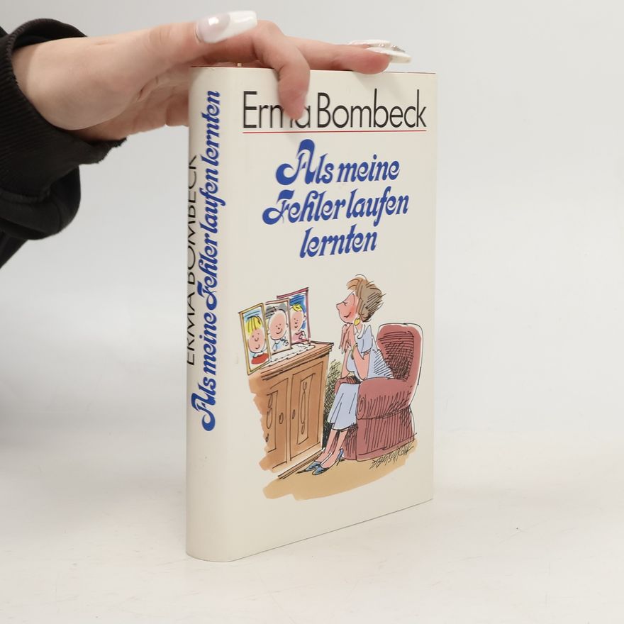 Erma Bombeck Als meine Fehler laufen lernten