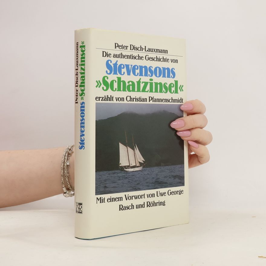 Peter Disch-Lauxmann Die authentische Geschichte von Stevensons "Schatzinsel"