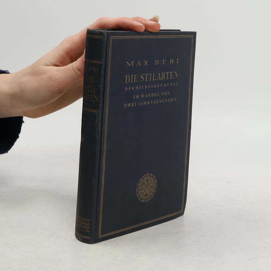 Max Deri Die Stilarten der Bildenden Kunst im Wandel von zwei Jahrtausenden