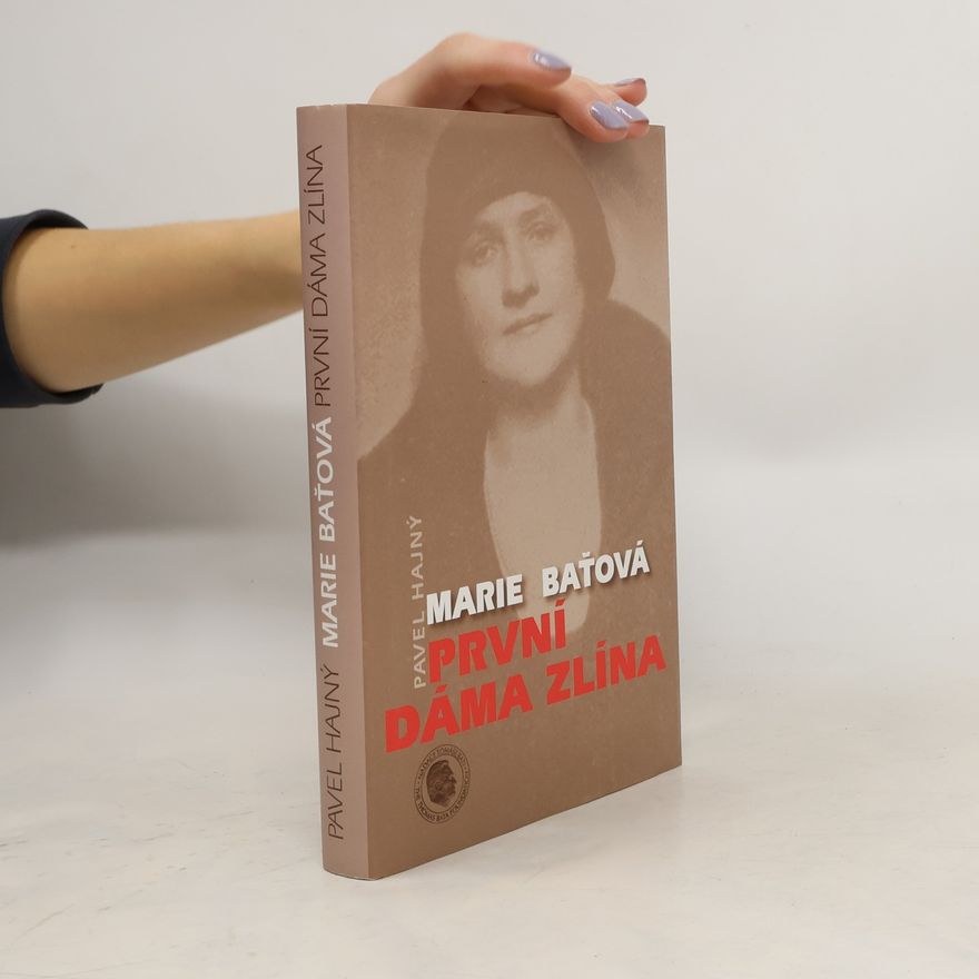 Pavel Hajný Marie Baťová. První dáma Zlína