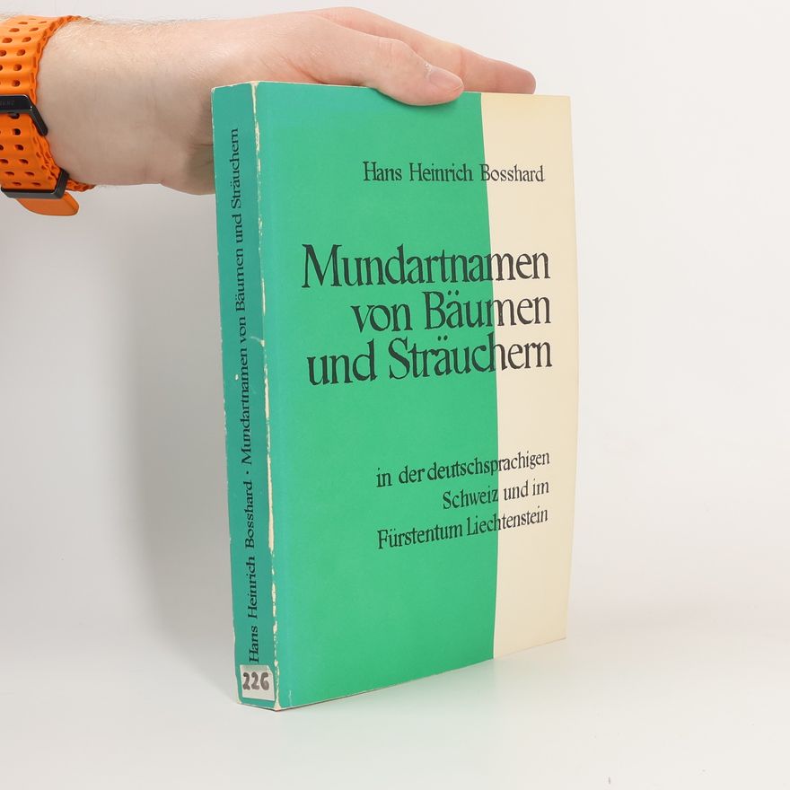Hans Heinrich Bosshard Mundartnamen von Bäumen und Sträuchern