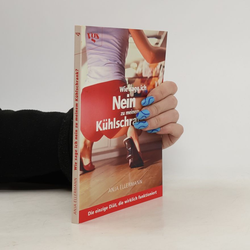 Anja Ellermann Wie sage ich Nein zu meinem Kühlschrank?