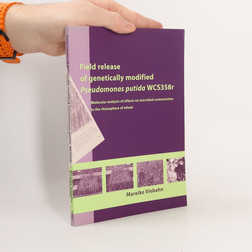 Mareike Viebahn Field Release of Genetically Modified Pseudomonas Putida WCS358r