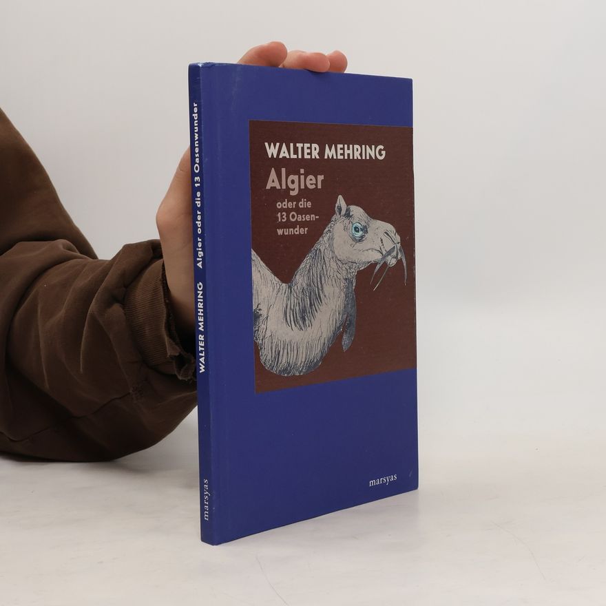 Walter Mehring Algier oder die 13 Oasenwunder