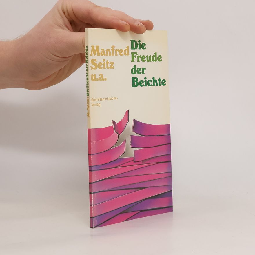 Manfred Seitz Die Freude der Beichte
