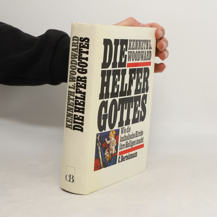 Kenneth L. Woodward Die Helfer Gottes
