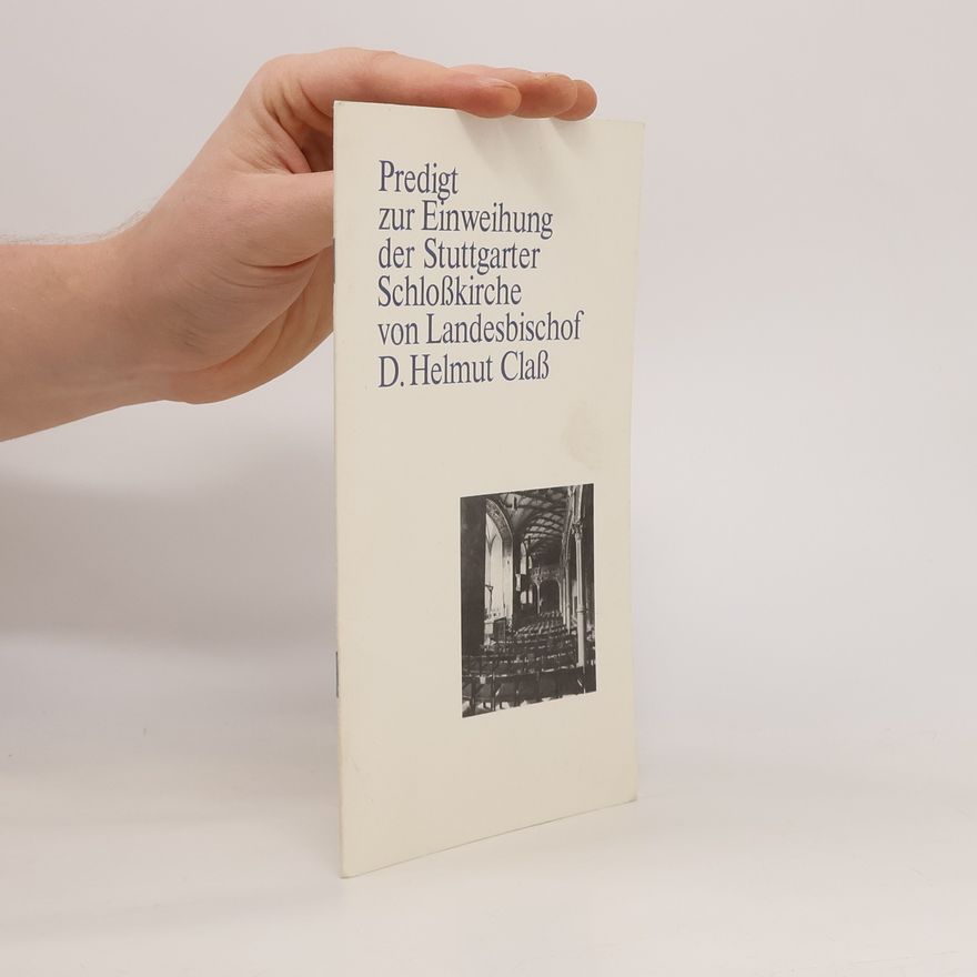 Collectif d'auteurs Predigt zur Einweihung der Stuttgarter Schloßkirche von Landesbischof D. Helmut Claß