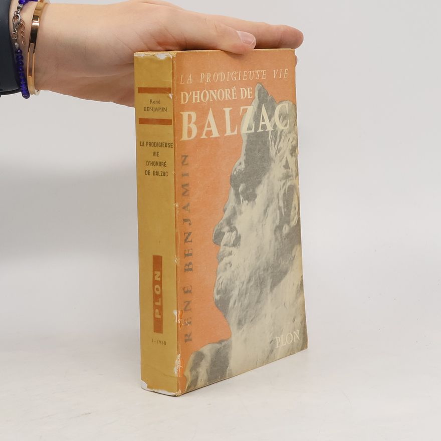 René Benjamin La prodigieuse vie d'Honoré de Balzac