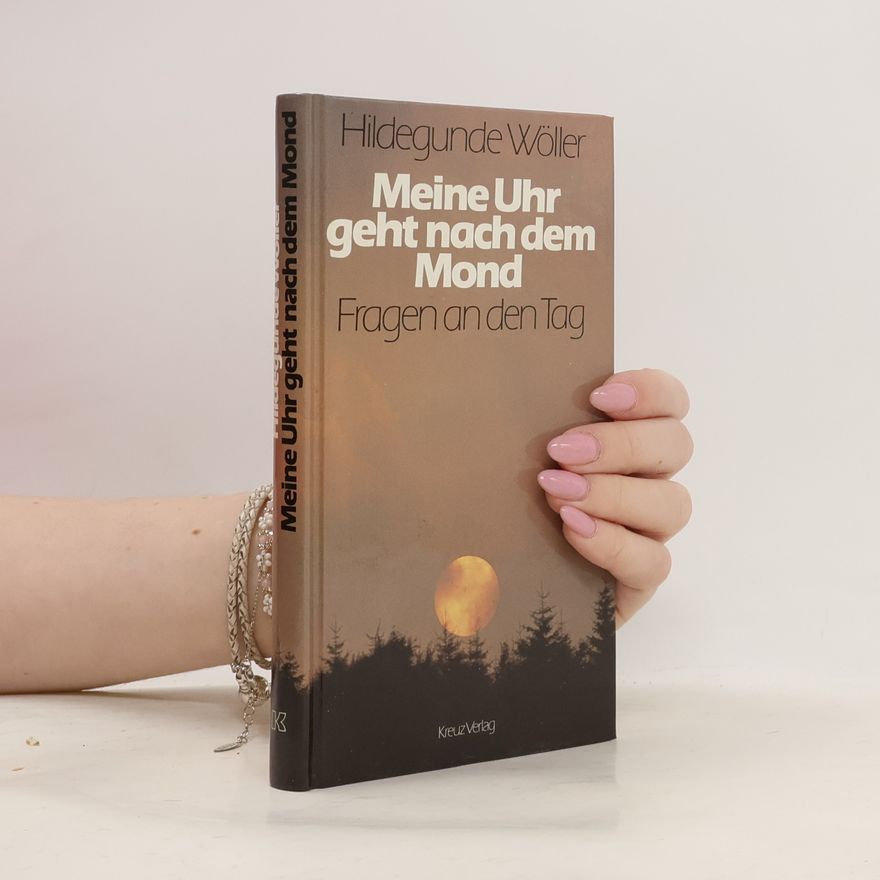 Hildegunde Wöller Meine Uhr geht nach dem Mond