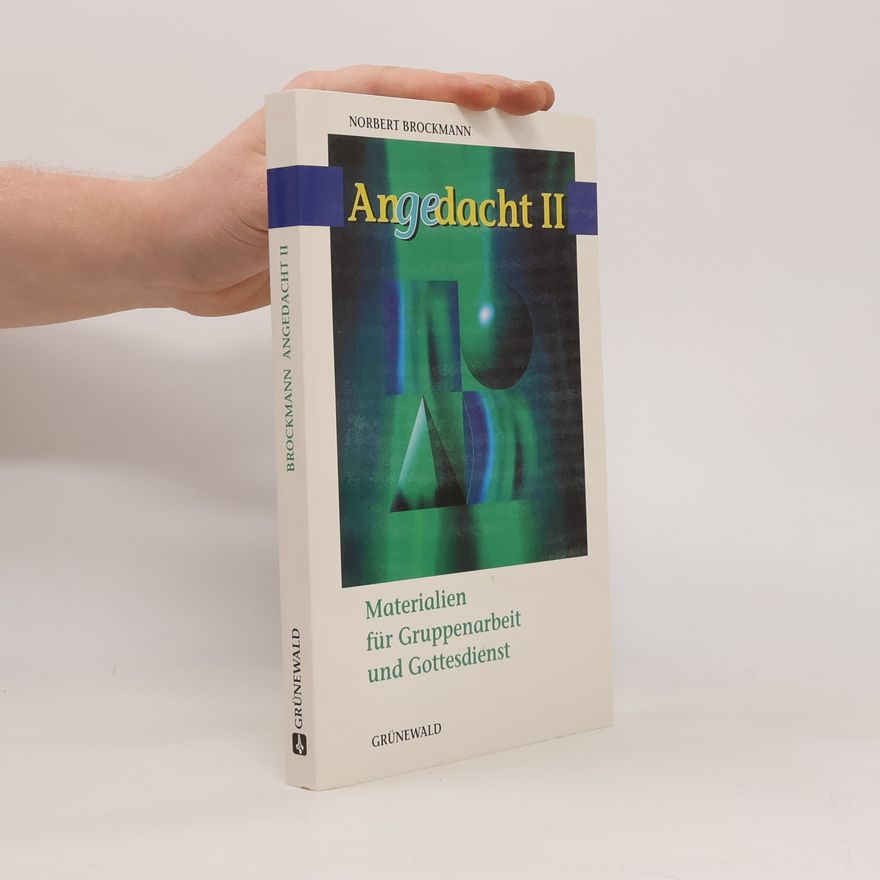Norbert Brockmann Angedacht 2. Materialien für Gruppenarbeit und Gottesdienst.