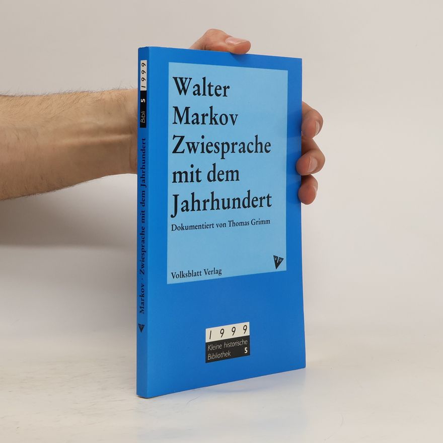 Walter Markov Kleine historische Bibliothek - 5: Zwiesprache mit dem Jahrhundert