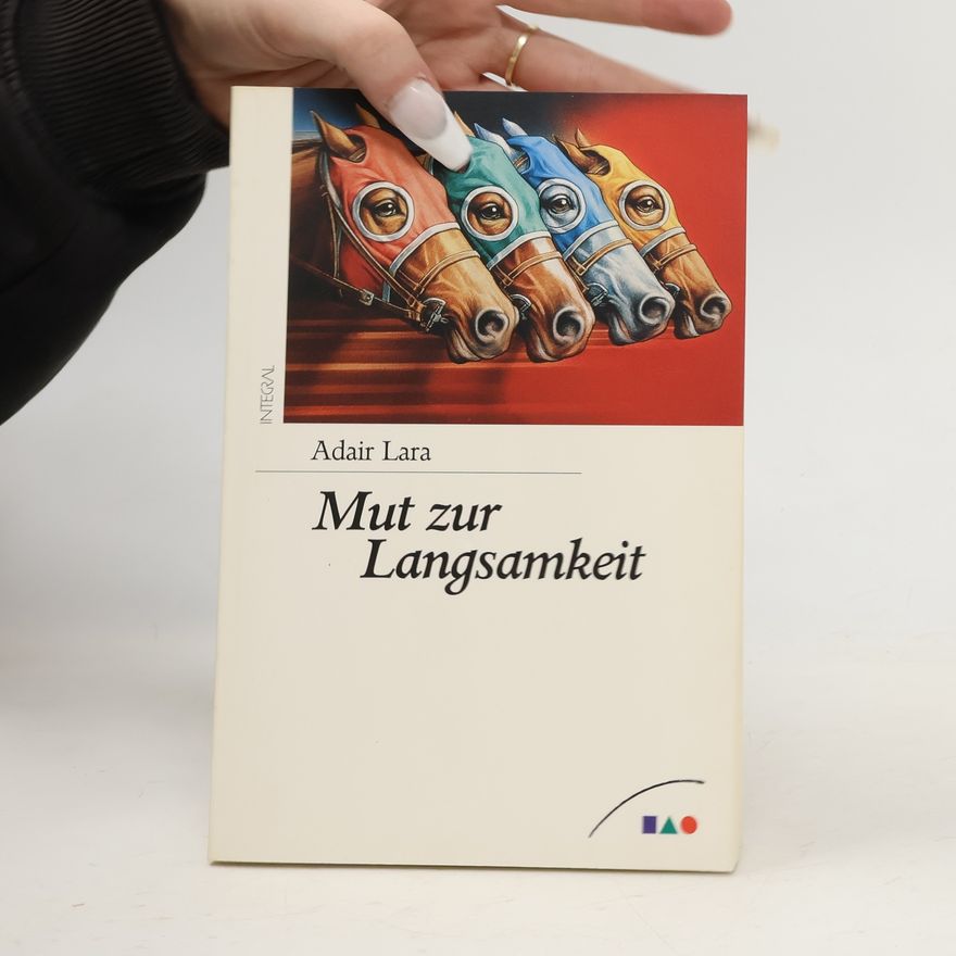 Adair Lara Mut zur Langsamkeit