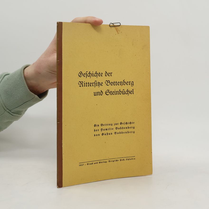Gustav Boddenberg Geschichte der Rittersize Bottenberg und Steinbüchel