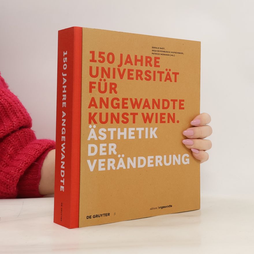 Gerald Bast 150 Jahre Universität für angewandte Kunst Wien