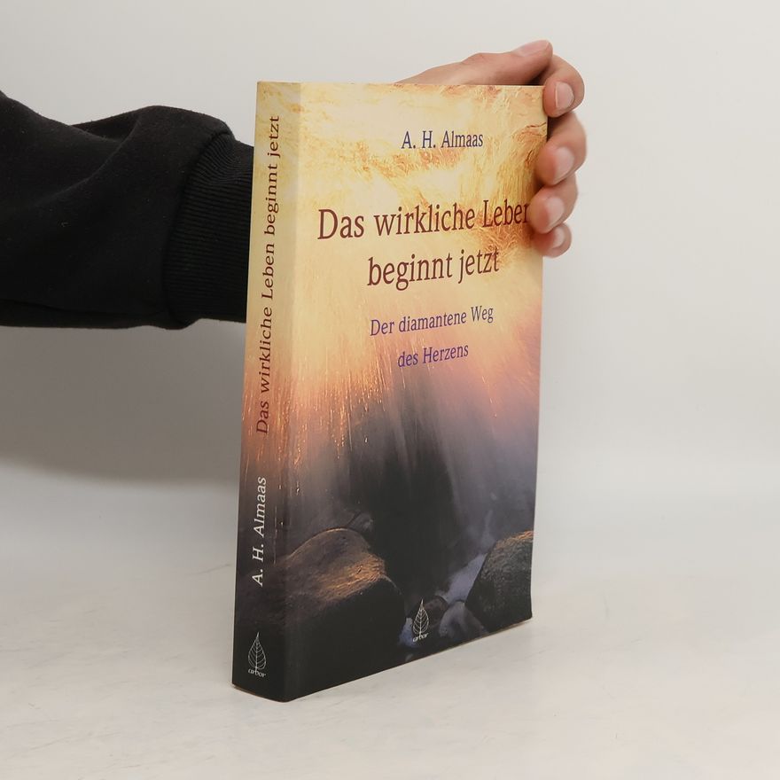 A. H. Almaas Das wirkliche Leben beginnt jetzt