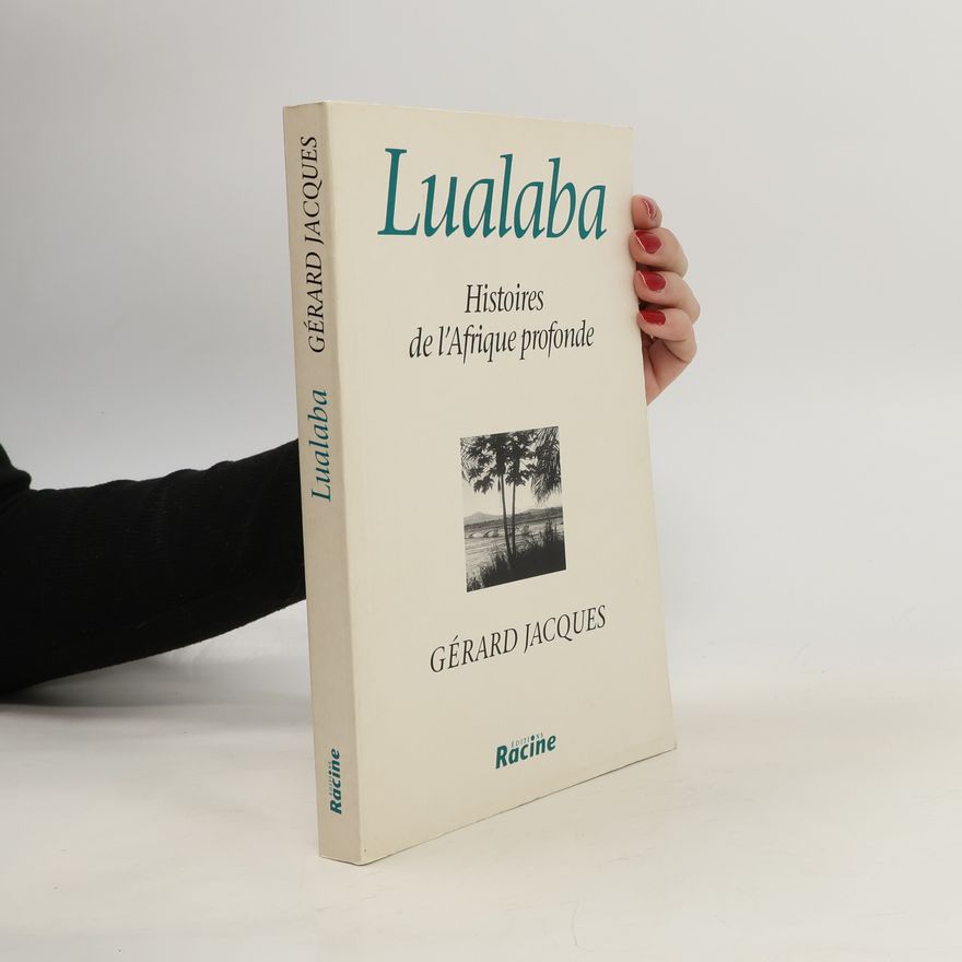 Gérard Jacques Lualaba, histoires de l'Afrique profonde