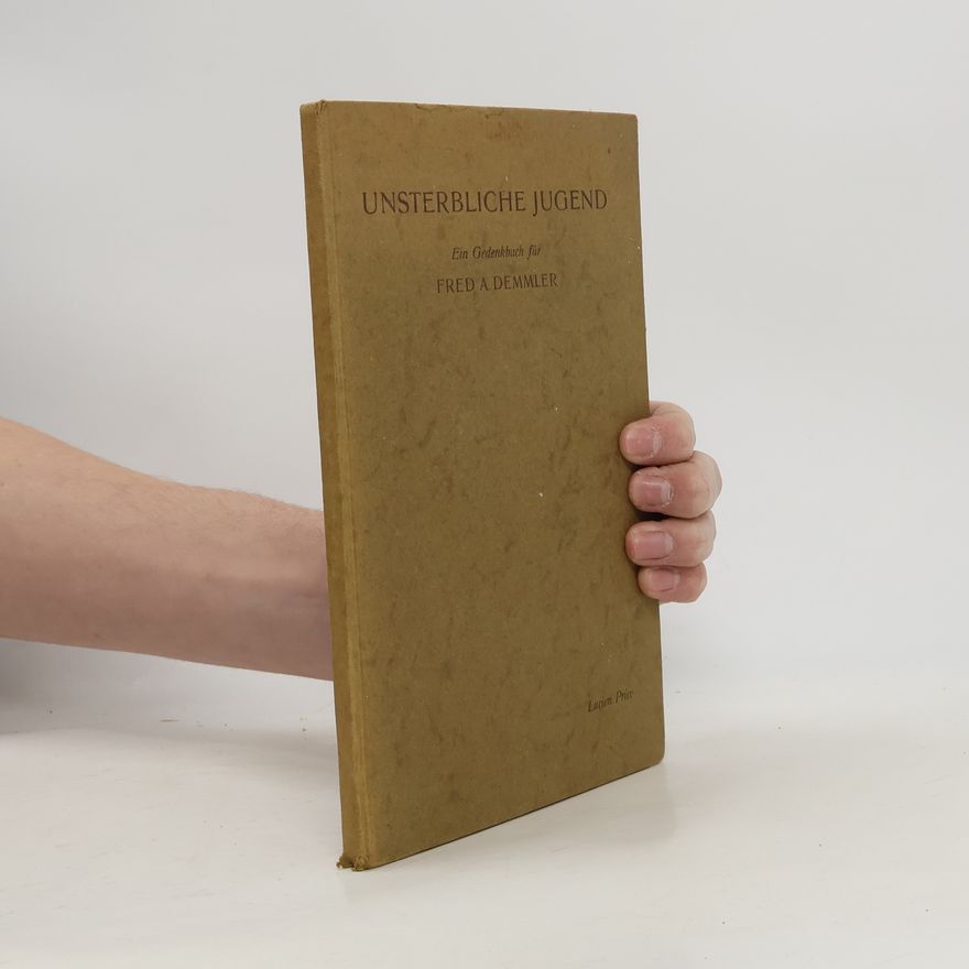 Fred A. Demmler Unsterbliche Jugend