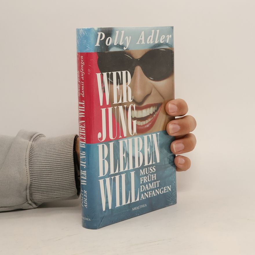 Polly Adler Wer jung bleiben will muss früh damit anfangen