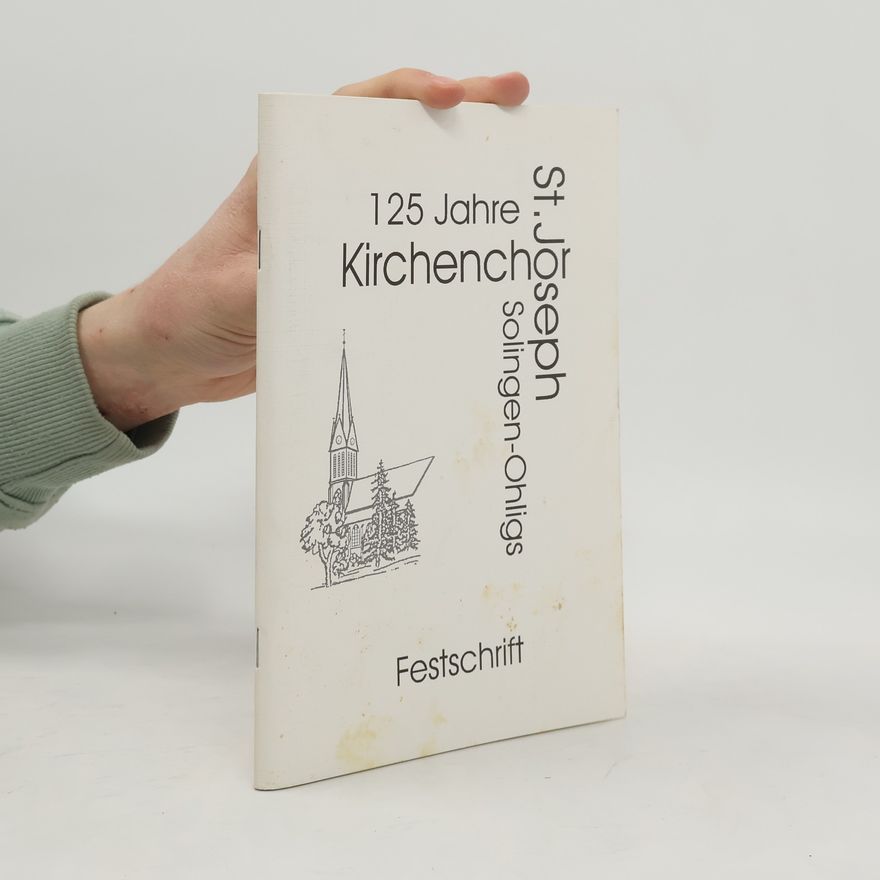 Autorenkollektiv 125 Jahre Kirchenchor. Kirchenchor St. Joseph