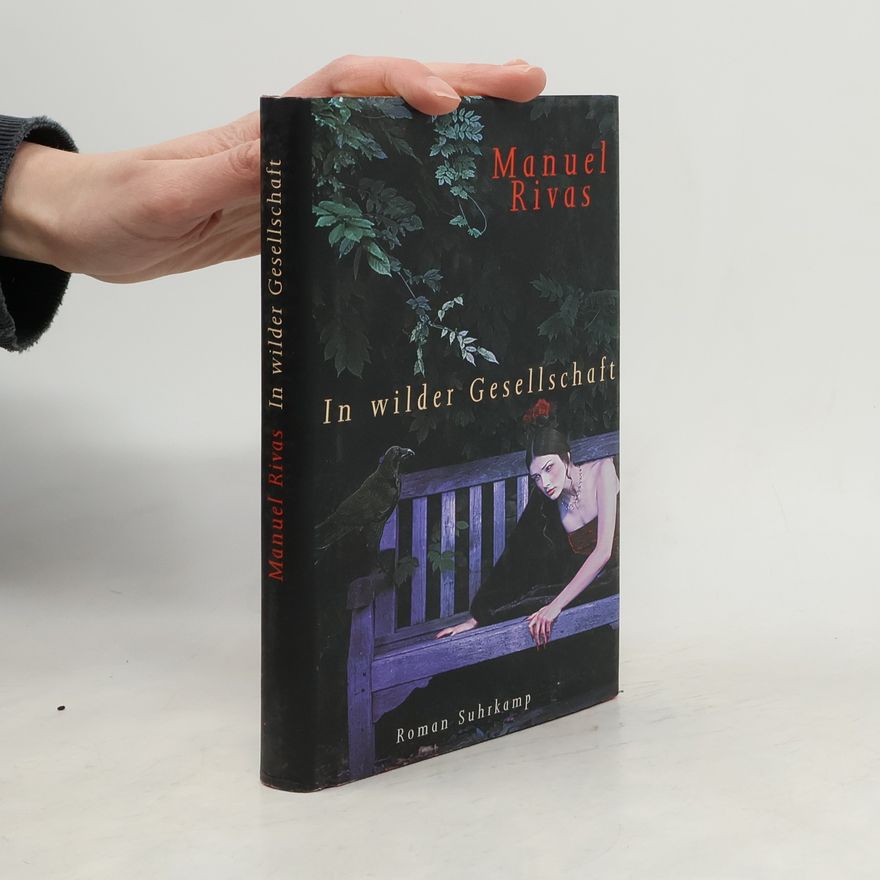 Manuel Rivas In wilder Gesellschaft