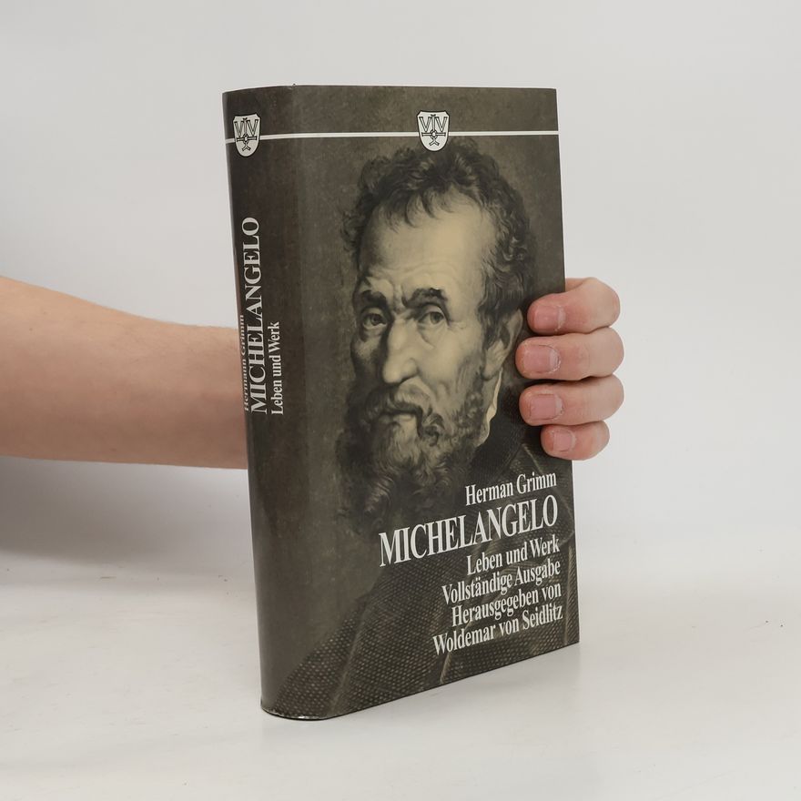 Herman Grimm Leben & Werk Michelangelos
