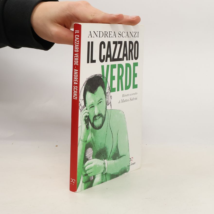Andrea Scanzi Il cazzaro verde. Ritratto scorretto di Matteo Salvini