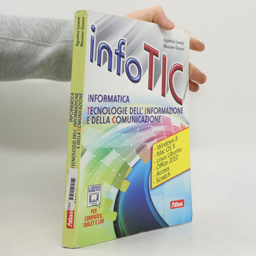 Massimo Govoni Info Tic. Informatica. Tecnologie dell'informazione e della comunicazione. Per le scuole superiori