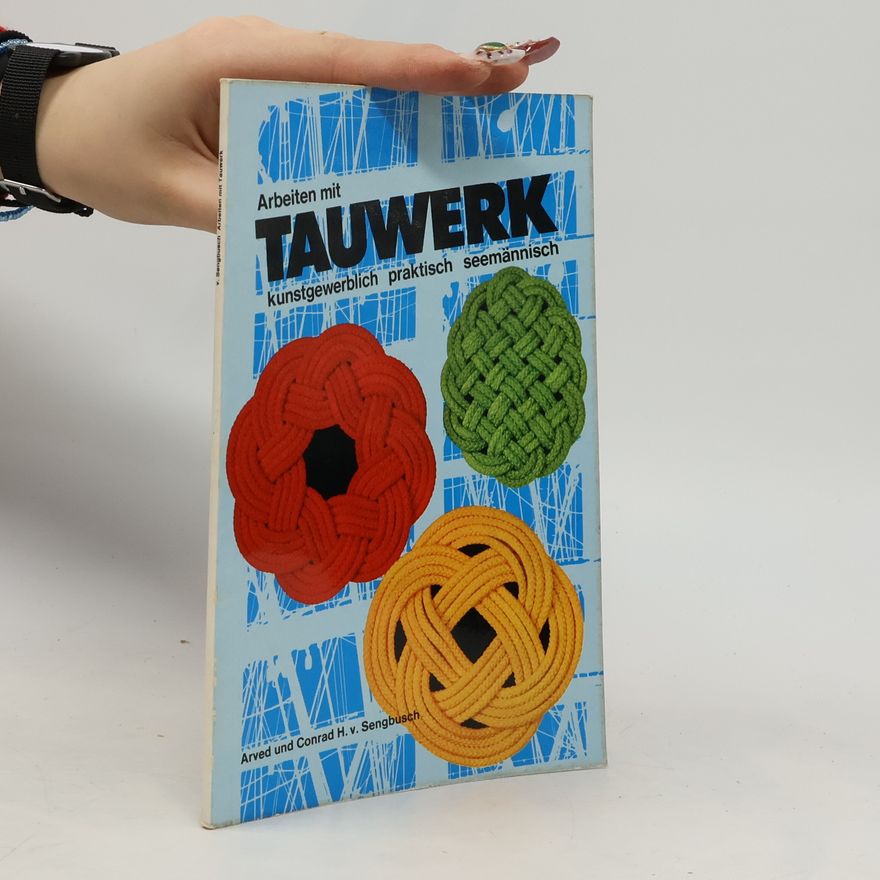 Arved von Sengbusch Arbeiten mit Tauwerk