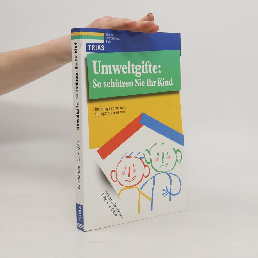 Philip J. Landrigan Umweltgifte: So schützen Sie Ihr Kind