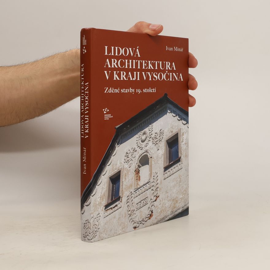 Ivan Minář Lidová architektura v Kraji Vysočina - Zděné stavby 19. století