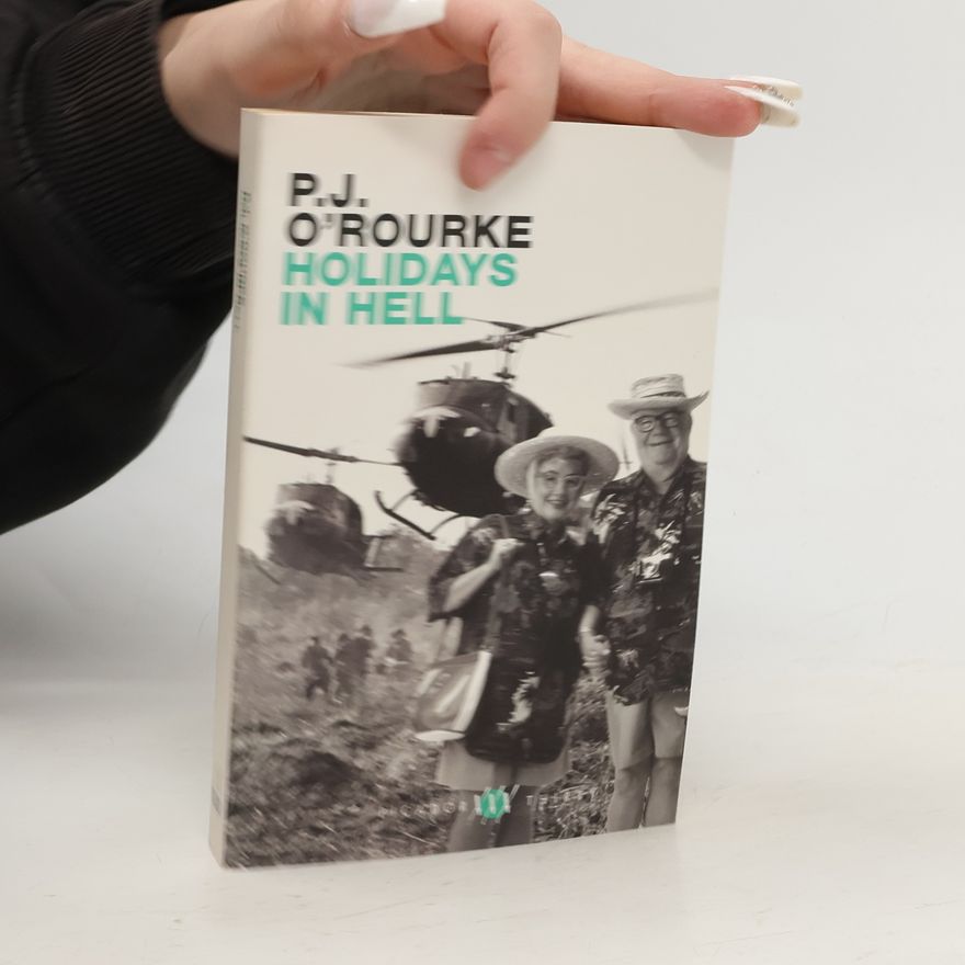P. J. O'Rourke Holidays in hell