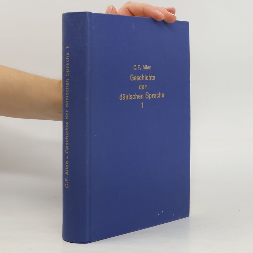 Carl Ferdinand Allen Geschichte der dänischen Sprache im Herzogthum Schleswig oder Südjütland