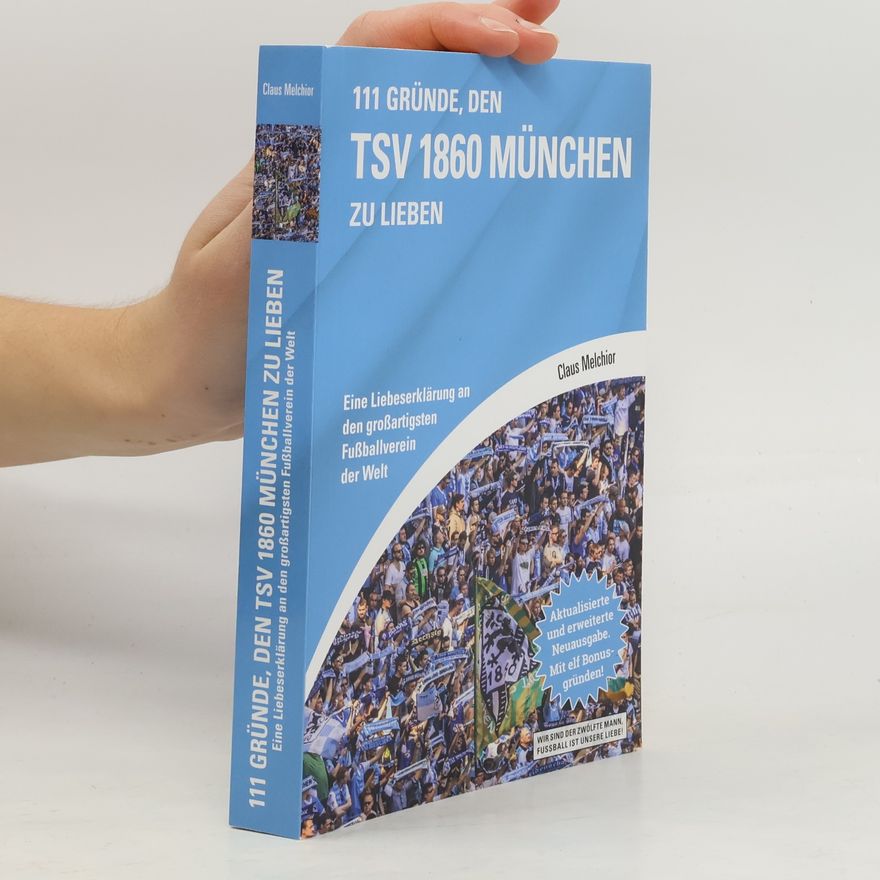 Claus Melchior 111 Gründe, den TSV 1860 München zu lieben