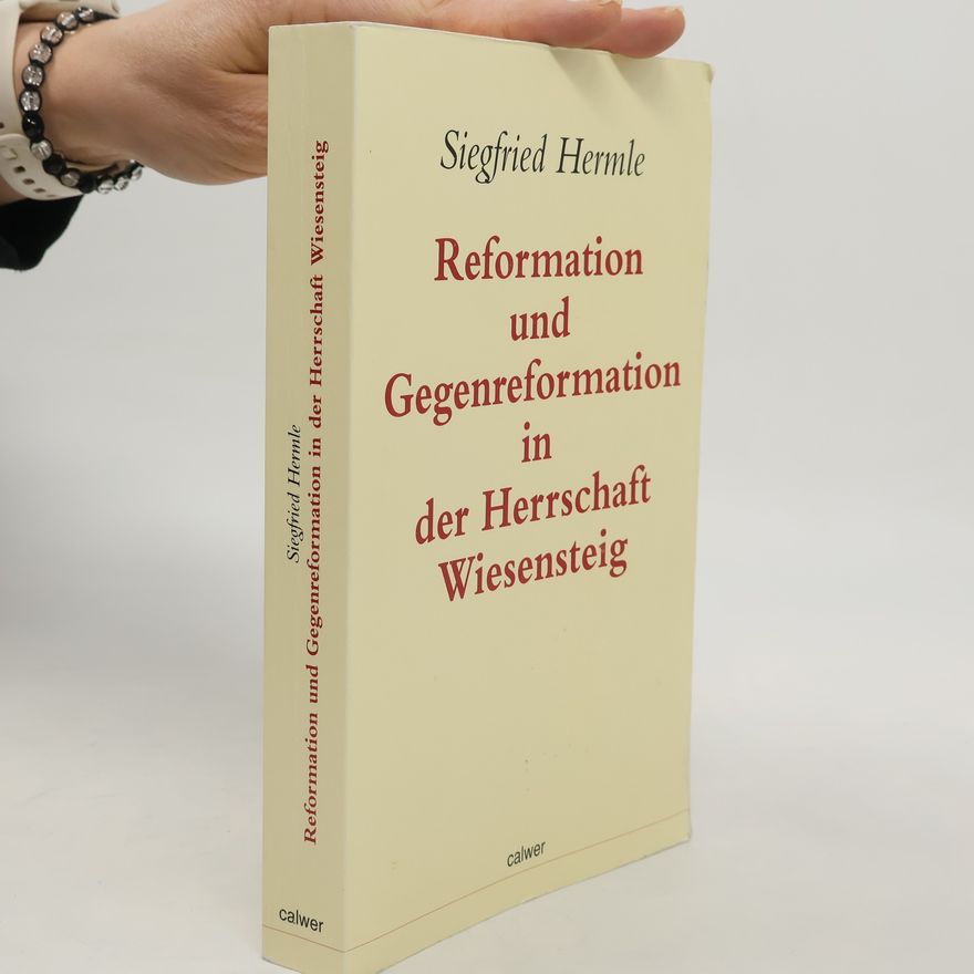 Siegfried Hermle Quellen und ... Kirchengeschichte: Reformation und Gegenreformation in der Herrschaft Wiesensteig
