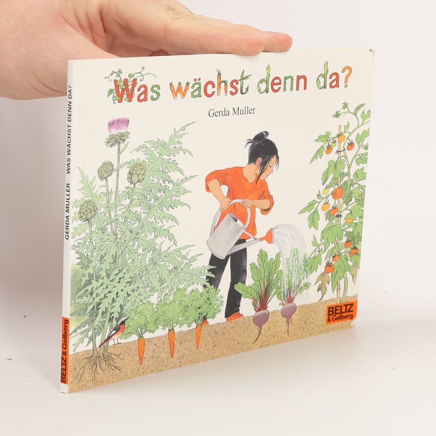 Gerda Muller Was wächst denn da?