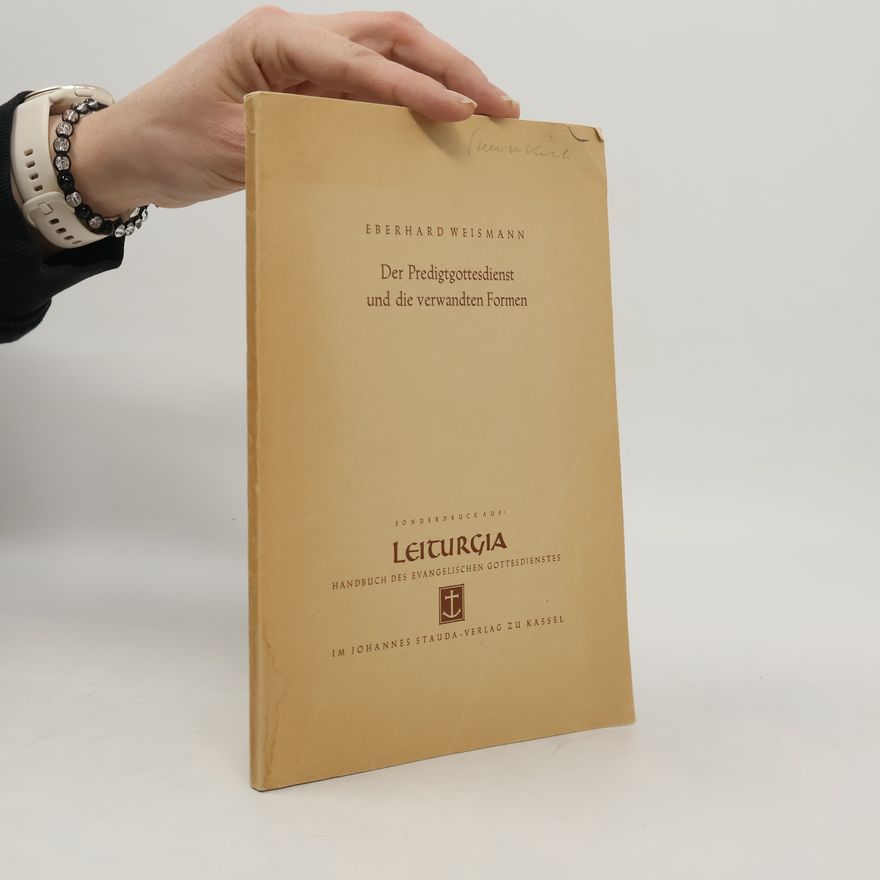 Eberhard Weismann Der Predigtsgottesdienst und die verwandten Formen