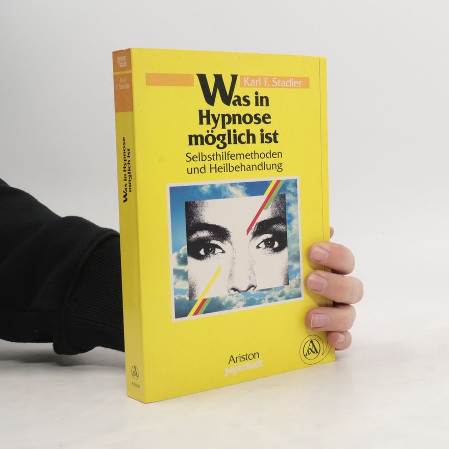 Karl F. Stadler Was in Hypnose möglich ist