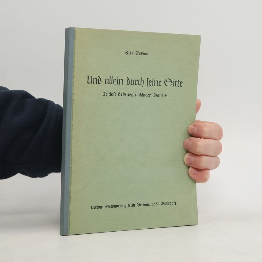 Fritz Berdau Und allein durch seine Sitte