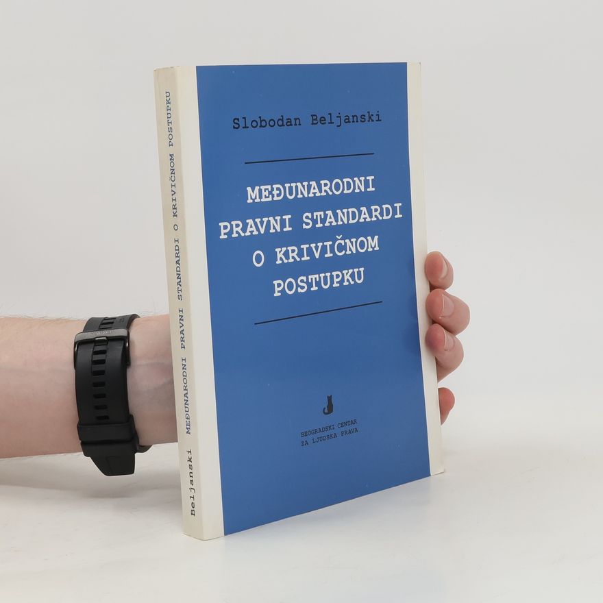 Slobodan Beljanski Međunarodni pravni standardi o krivičnom postupku