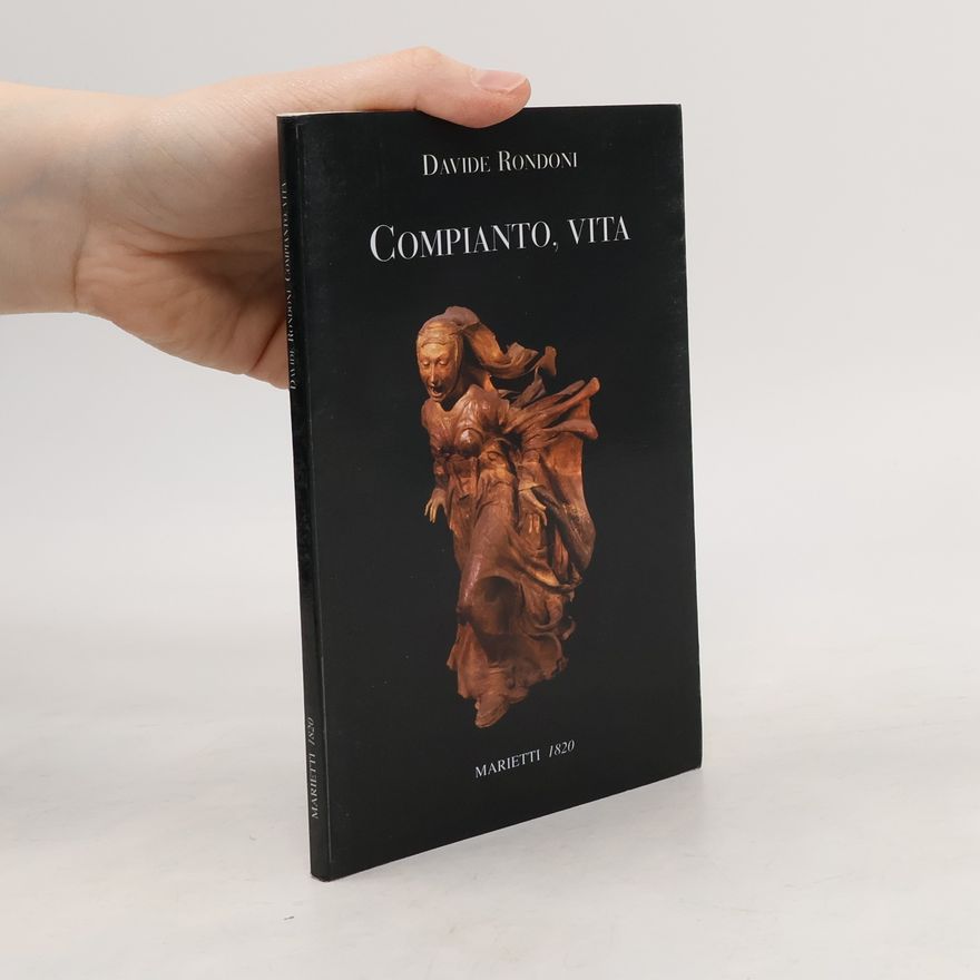 Davide Rondoni Piccola Biblioteca d'arte e letteratura - 1: Compianto, vita