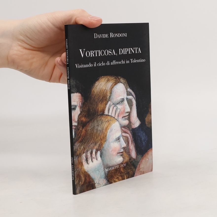 Davide Rondoni Piccola Biblioteca d'arte e letteratura - 5: Vorticosa, dipinta