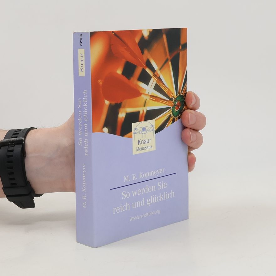 Marion R. Kopmeyer So werden Sie reich und wohlhabend