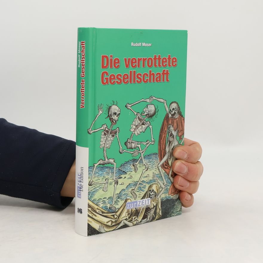 Rudolf Moser Die verrottete Gesellschaft