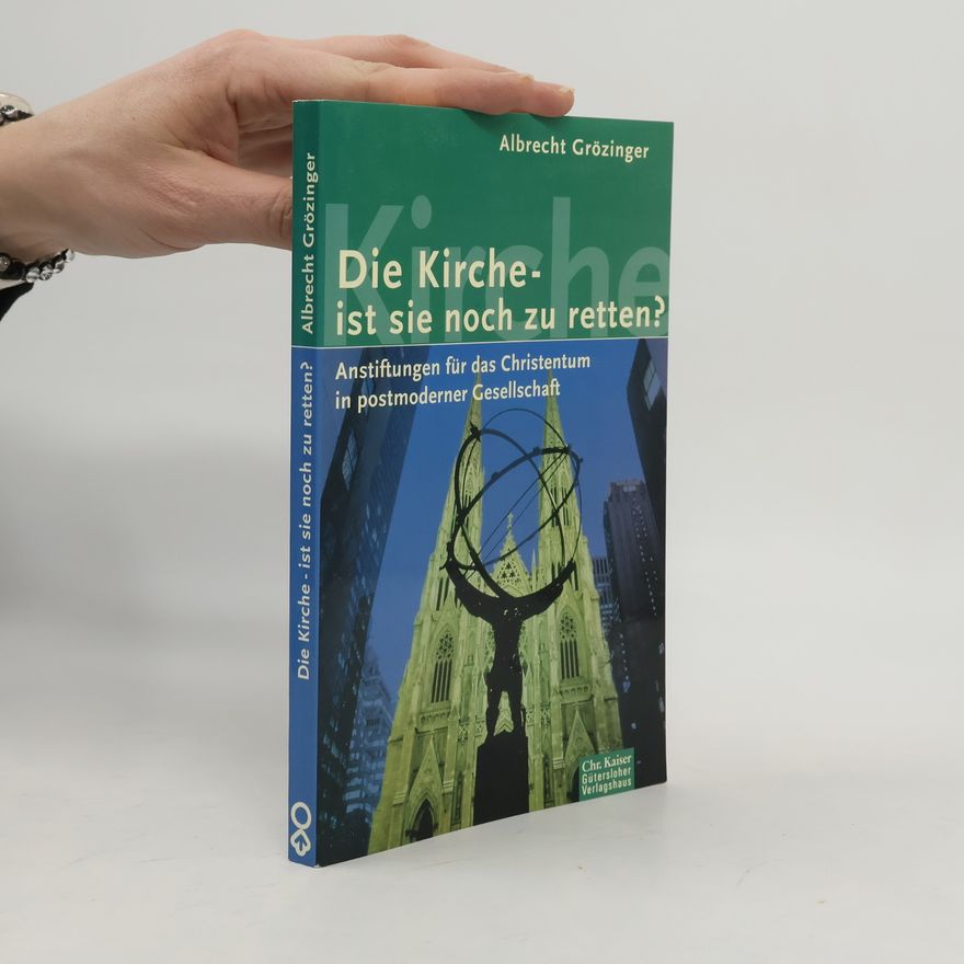 Albrecht Grözinger Die Kirche - ist sie noch zu retten?