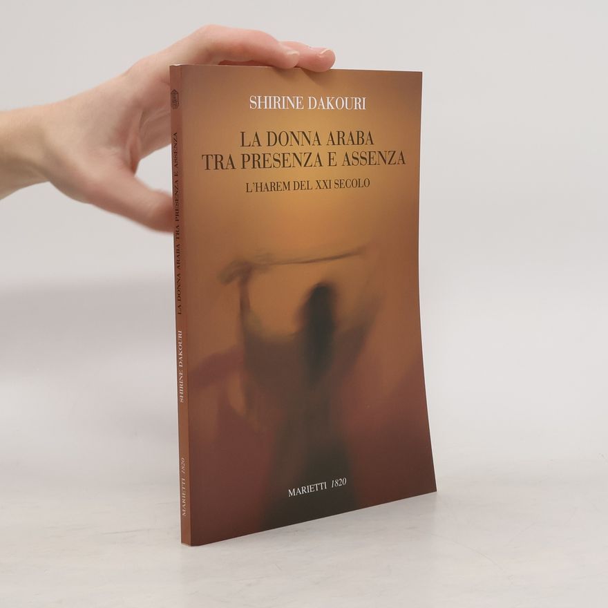 Shirine Dakouri L' eco - 24: La donna araba tra presenza e assenza. L'harem del XXI secolo