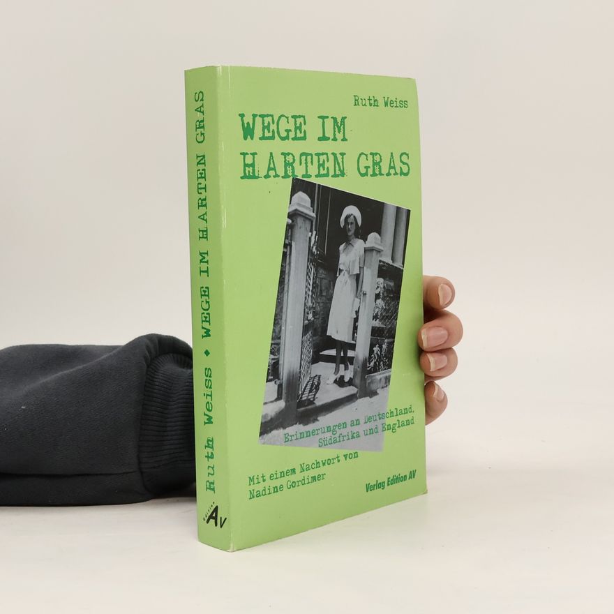 Ruth Weiss Wege im harten Gras