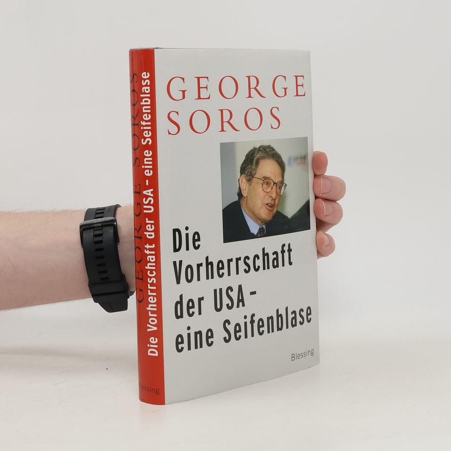 George Soros Die Vorherrschaft der USA - eine Seifenblase
