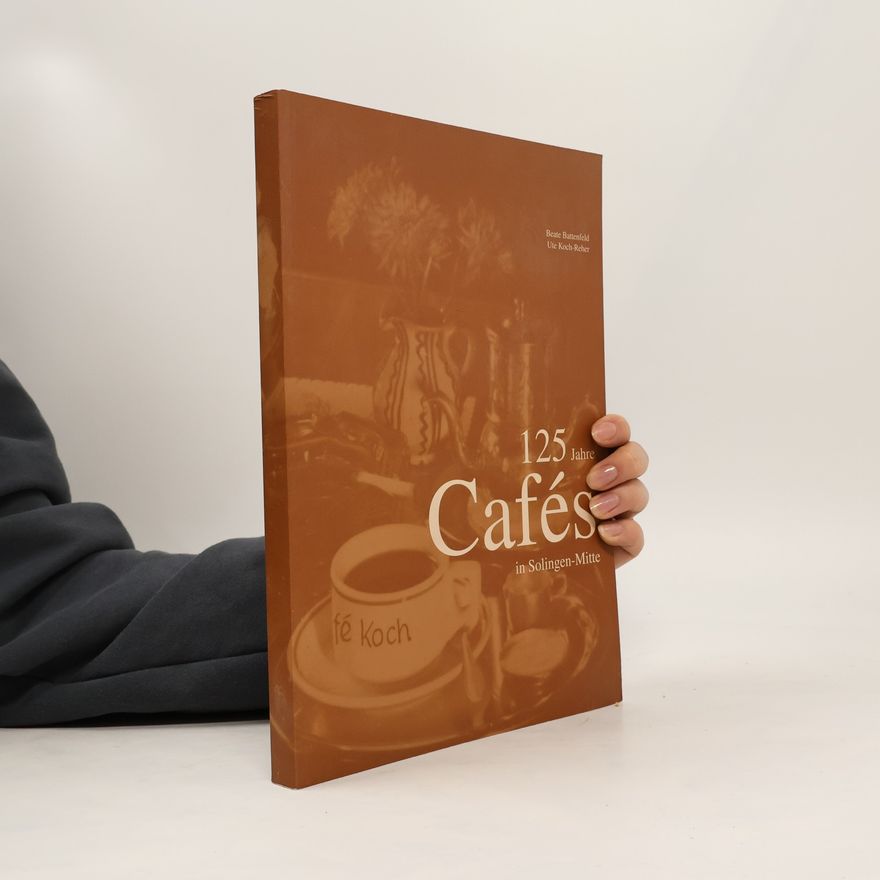 Ute Koch-Reher 125 Jahre Cafés in Solingen-Mitte